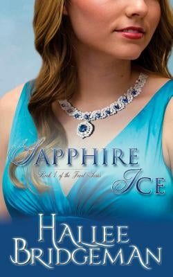 Sapphire Ice: The Jewel Series book 1 by Bridgeman, Hallee