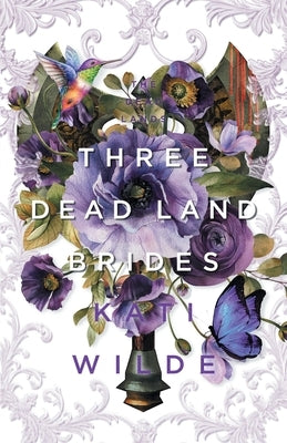 Three Dead Land Brides: A Dead Lands Fantasy Romance Collection by Wilde, Kati