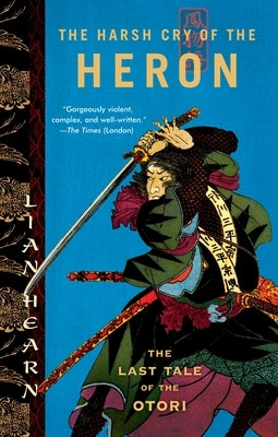 The Harsh Cry of the Heron: The Last Tale of the Otori by Hearn, Lian