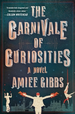 The Carnivale of Curiosities by Gibbs, Amiee