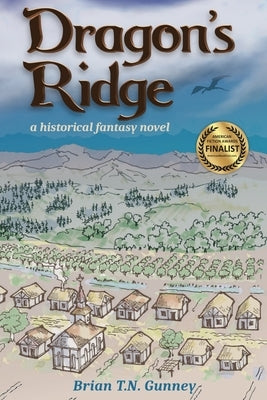 Dragon's Ridge: A historical fantasy novel by Gunney, Brian T. N.