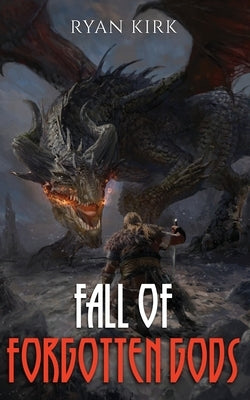 Fall of Forgotten Gods by Kirk, Ryan