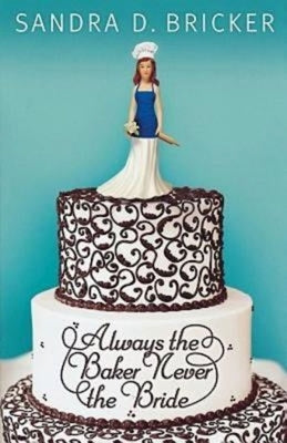 Always the Baker, Never the Bride: Another Emma Rae Creation - Book 1 by Bricker, Sandra D.