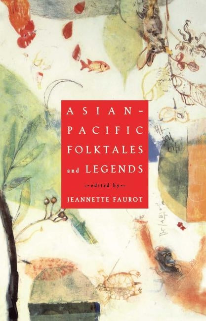 Asian-Pacific Folktales and Legends (Original) by Faurot, Jeannette L.