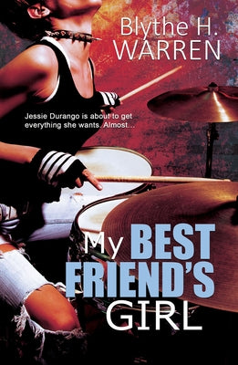 My Best Friend's Girl by Warren, Blythe H.