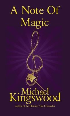 A Note Of Magic by Kingswood, Michael