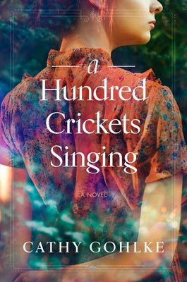 A Hundred Crickets Singing by Gohlke, Cathy