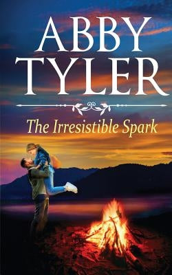 The Irresistible Spark: An Applebottom Matchmaker Society Small Town Sweet Romance by Tyler, Abby