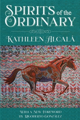 Spirits of the Ordinary: A Tale of Casas Grandes by Alcal&#195;&#161;, Kathleen