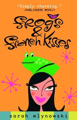 Frogs & French Kisses by Mlynowski, Sarah