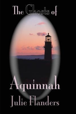 The Ghosts of Aquinnah by Flanders, Julie