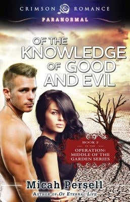 Of the Knowledge of Good and Evil by Persell, Micah