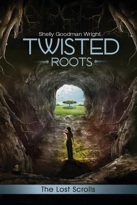 Twisted Roots: The Lost Scrolls by Wright, Goodman Shelly