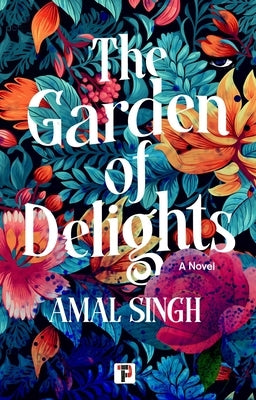 The Garden of Delights by Singh, Amal