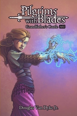 Pilgrims with Blades: A02 Grandfather's Castle by Van Dyke, Douglas