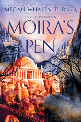 Moira's Pen: A Queen's Thief Collection by Turner, Megan Whalen