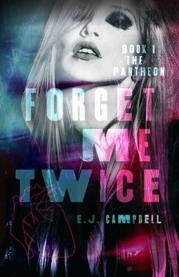 Forget Me Twice by Campbell, E. J.