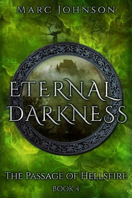 Eternal Darkness (The Passage of Hellsfire, Book 4) by Johnson, Marc