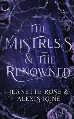 The Mistress & The Renowned: A Hades & Persephone Retelling by Rune, Alexis