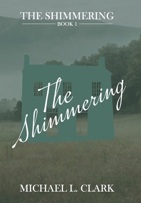 The Shimmering by Clark, Michael L.