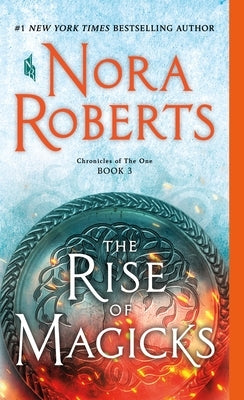 The Rise of Magicks: Chronicles of the One, Book 3 by Roberts, Nora