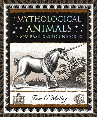 Mythological Animals: From Basilisks to Unicorns by O'Malley, Tam