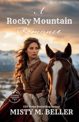 A Rocky Mountain Romance: Expanded Edition by Beller, Misty M.