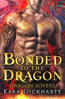 Bonded to the Dragon: Dragon Lovers by Kara, Lockharte