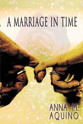 A Marriage In Time by Aquino, Anna M.