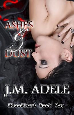 Ashes and Dust by Adele, J. M.