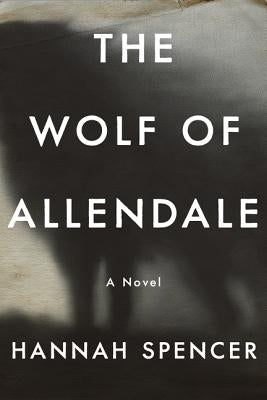 The Wolf of Allendale by Spencer, Hannah