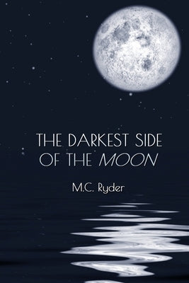 The Darkest Side of the Moon by Ryder, M. C.