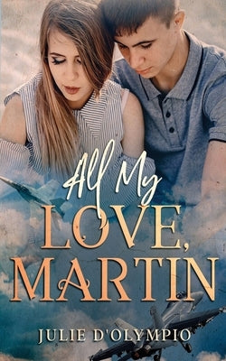 All My Love, Martin by D'Olympio, Julie