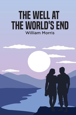 The Well at the World's End by Morris, William