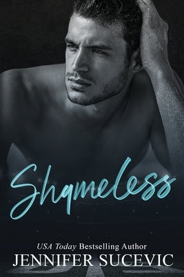 Shameless: A Forbidden Slight Age Gap New Adult College Sports Romance by Sucevic, Jennifer