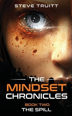 The MindSet Chronicles: Book Two: The Spill by Truitt, Steve