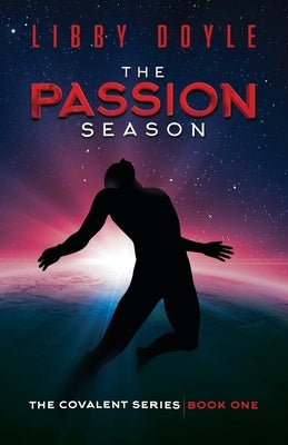 The Passion Season: The Covalent Series Book One by Doyle, Libby