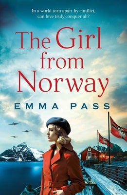 The Girl from Norway: A Brand New Absolutely Gripping and Heartbreaking WWII Historical Romance by Pass, Emma