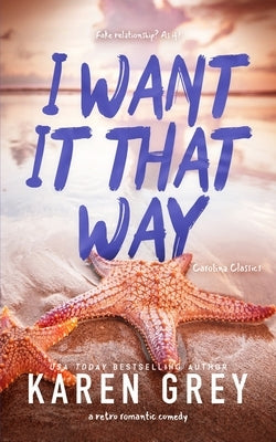 I Want It That Way: a retro romantic comedy by Grey, Karen