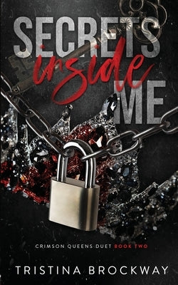 Secrets Inside Me: A Dark Mafia Romance by Brockway, Tristina