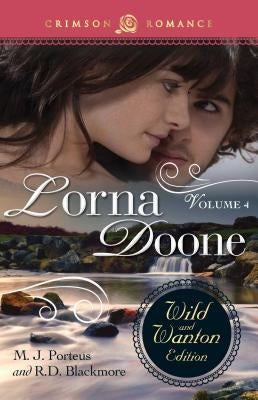 Lorna Doone: The Wild and Wanton Edition, Volume 4 by Porteus, M. J.