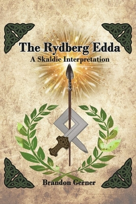 The Rydberg Edda: A Skaldic Interpretation by Gerner, Brandon