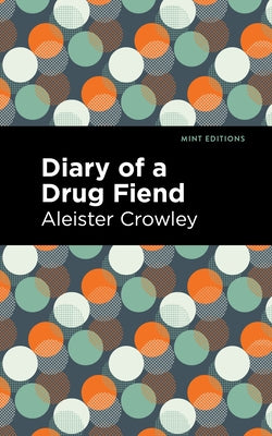 Diary of a Drug Fiend by Crowley, Aleister