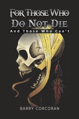 For Those Who Do Not Die by Corcoran, Barry