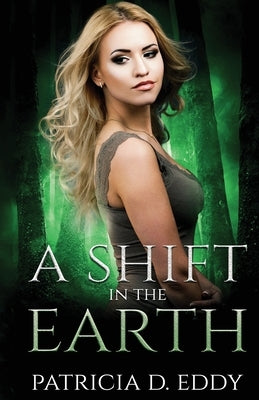 A Shift in the Earth: A Werewolf Shifter Romance by Eddy, Patricia D.