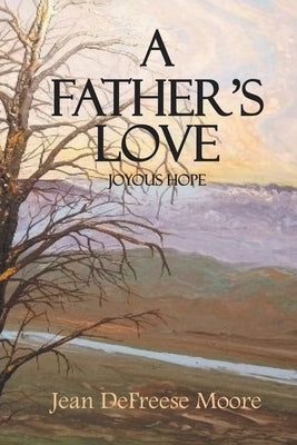 A Father's Love: Joyous Hope by Moore, Jean Defreese