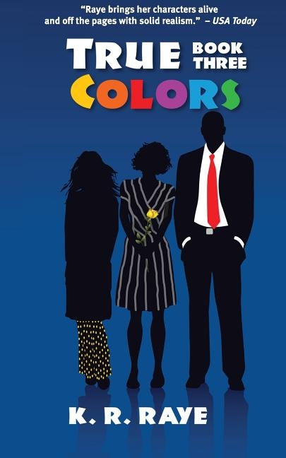 True Colors by Raye, K. R.