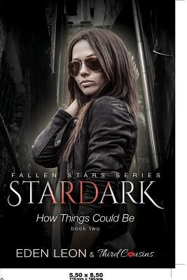 Stardark - How Things Could Be (Book 2) Fallen Stars Series by Third Cousins