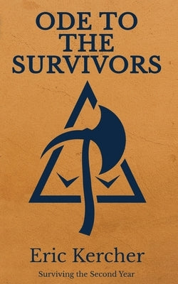 Ode to the Survivors: Surviving the Second Year by Kercher, Eric