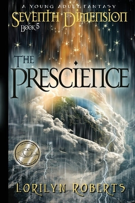 Seventh Dimension - The Prescience: A Young Adult Fantasy by Roberts, Lorilyn